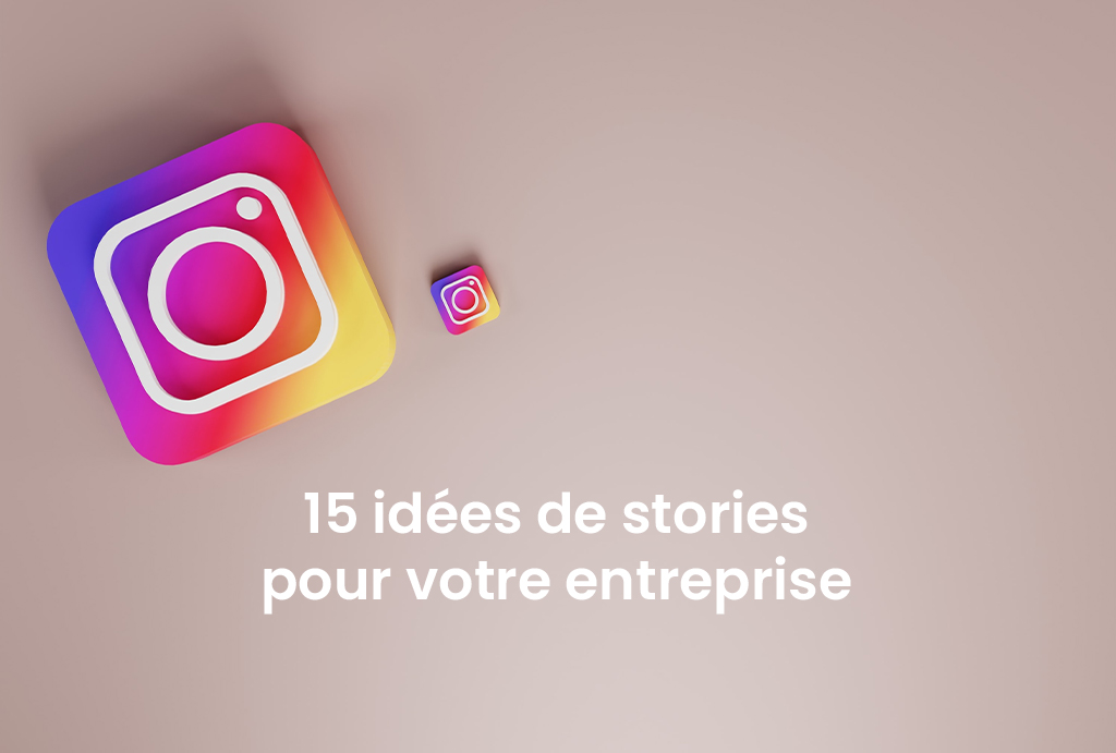 15 stories instagram entreprise